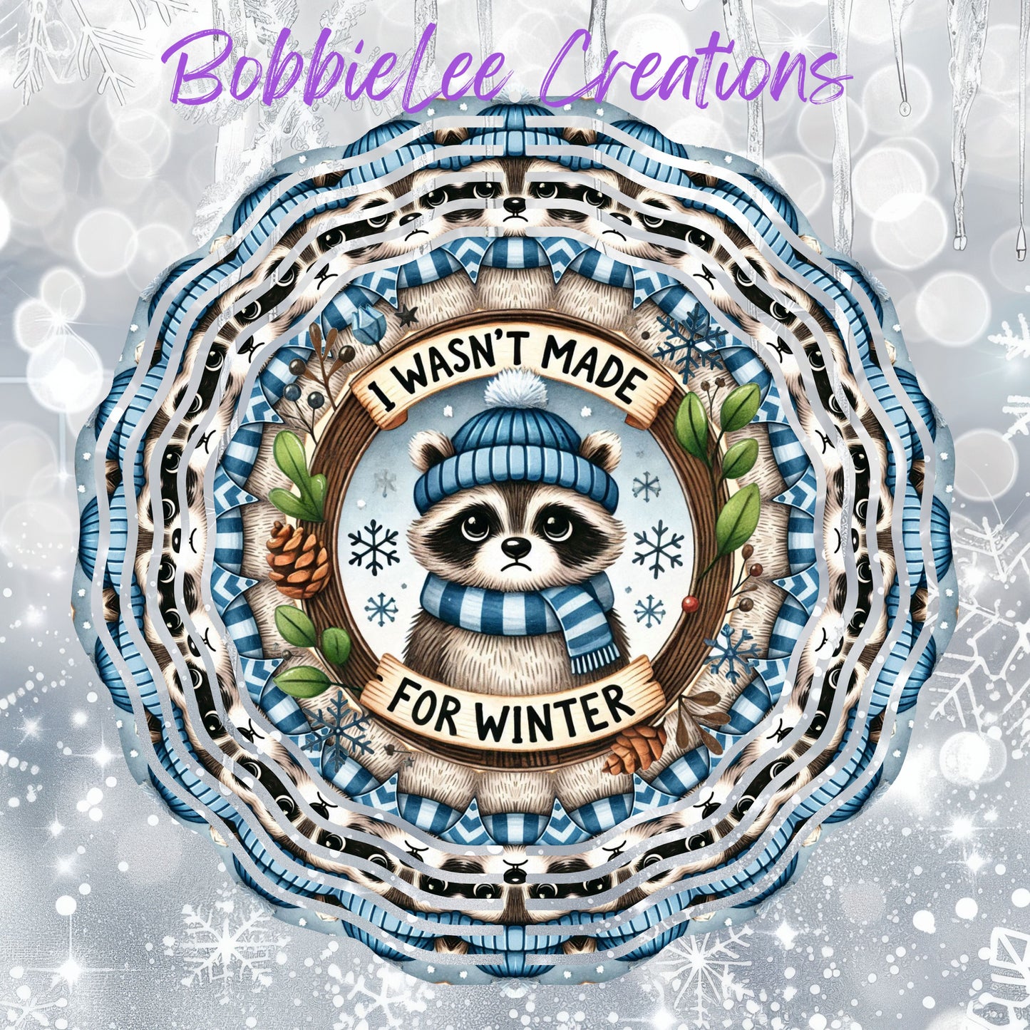 Wind Spinner 8" - I Wasn't Made for Winter Racoon