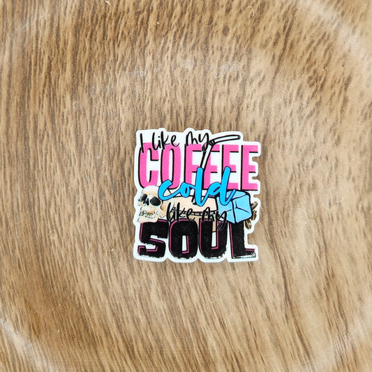 Bag Charm-I Like Coffee Cold Like My Soul