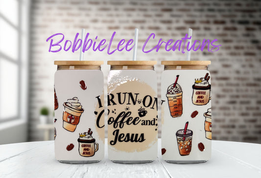 16oz Glass or Plastic Cup-I Run on Coffee and Jesus