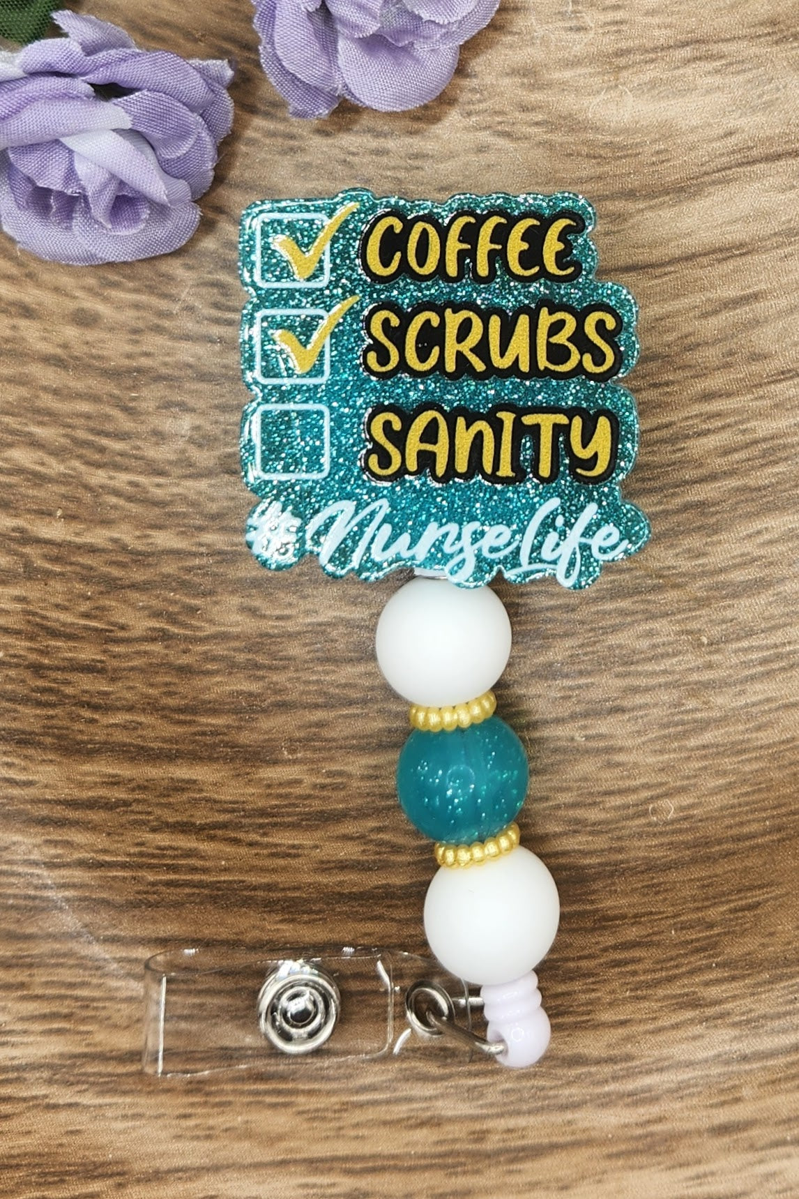 Badge Reel-Coffee Scrubs Sanity Nurse Life