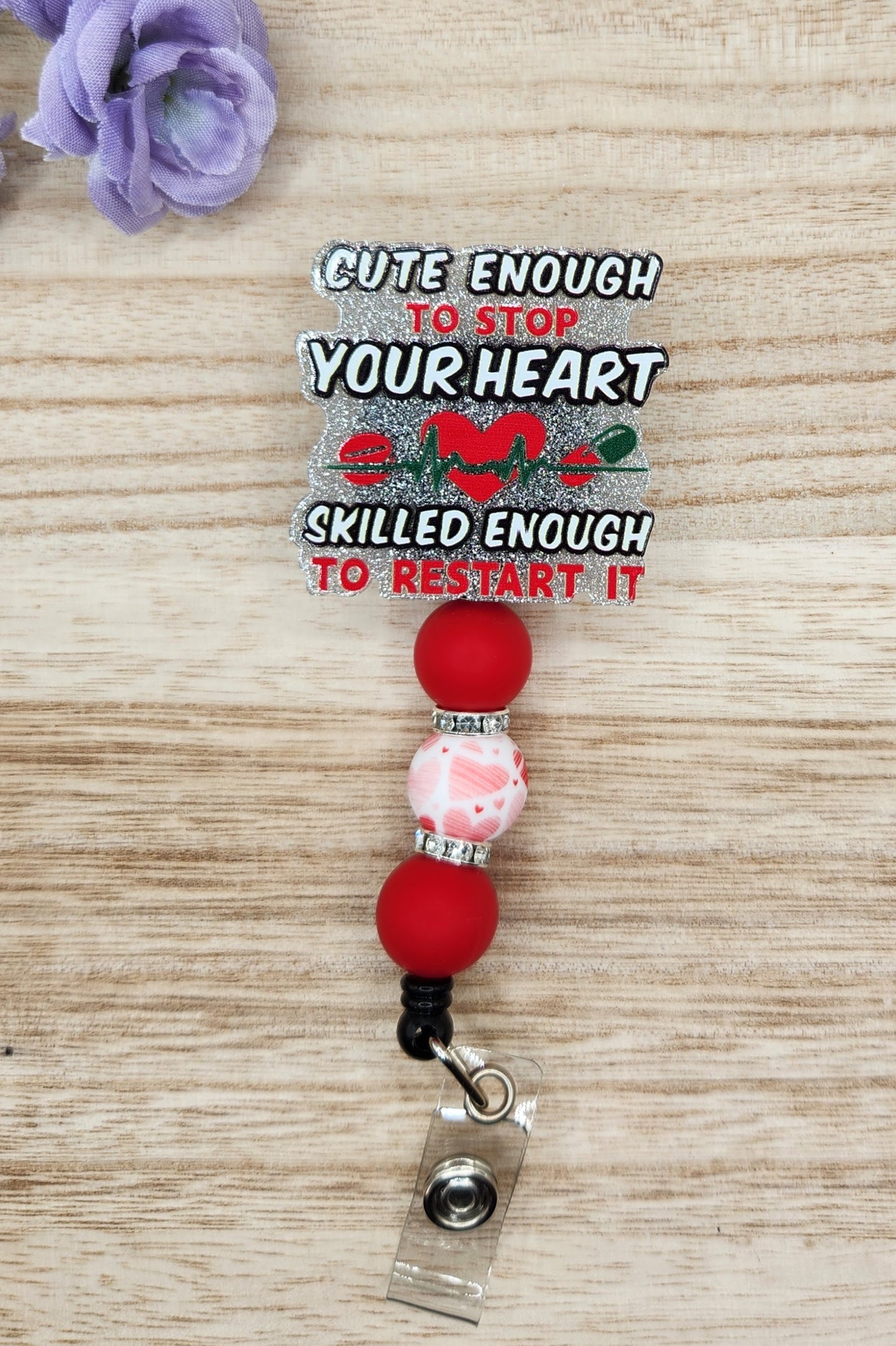 Badge Reel-Cute Enough to Stop Your Heart Skilled Enough to Restart It