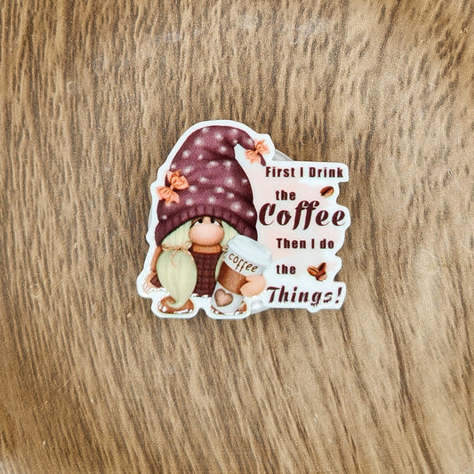 Bag Charm-First I Drink the Coffee Then I Do the Things Gnome