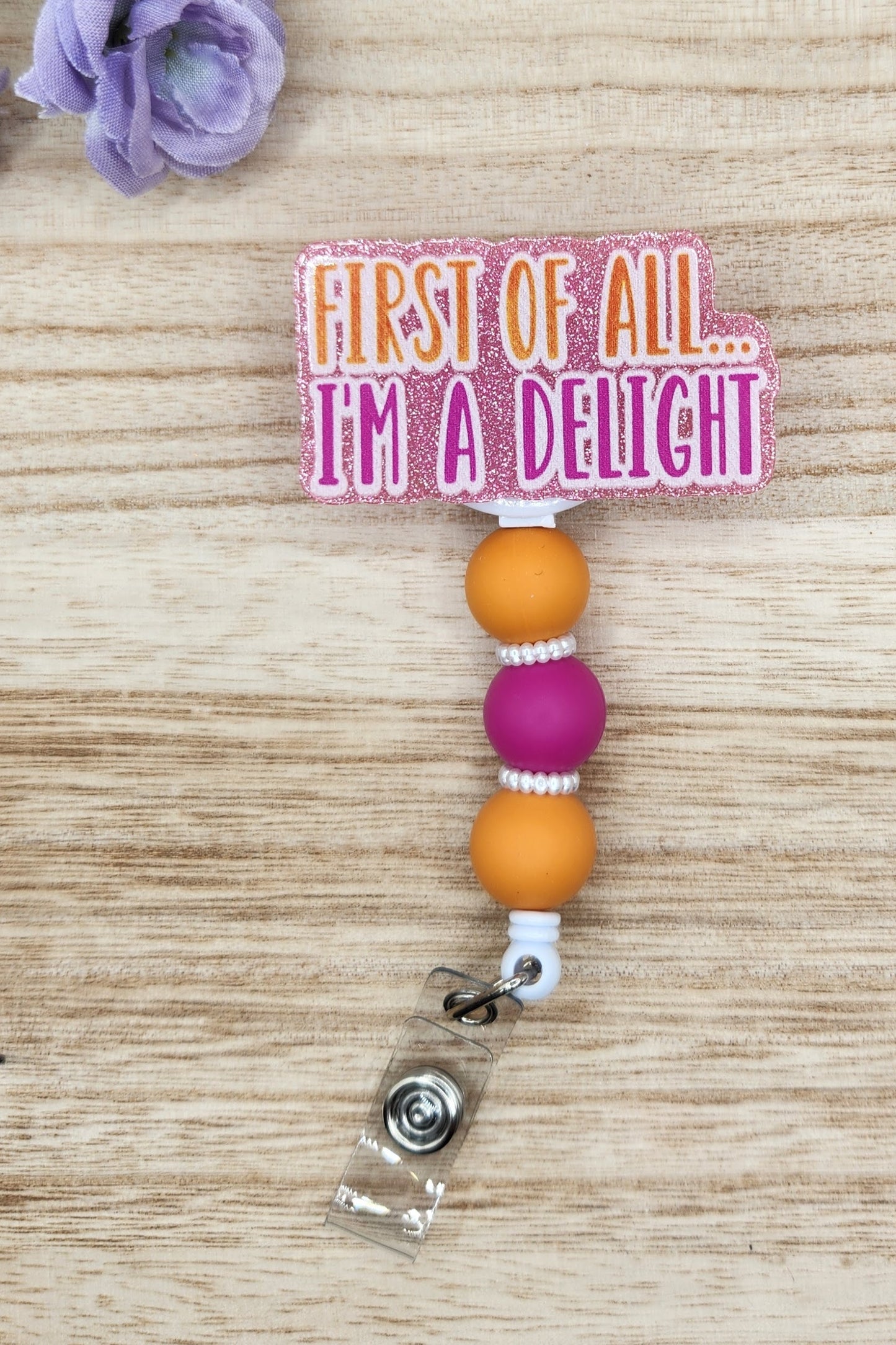 Badge Reel-First of All I'm a Delight