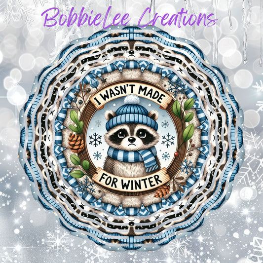 Wind Spinner 8" - I Wasn't Made for Winter Racoon