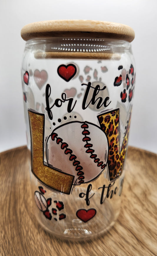 16oz Glass or Plastic Cup-For the Love of the Game (Baseball)