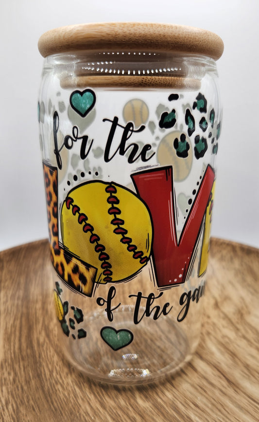 16oz Glass or Plastic Cup-For the Love of the Game (Softball)