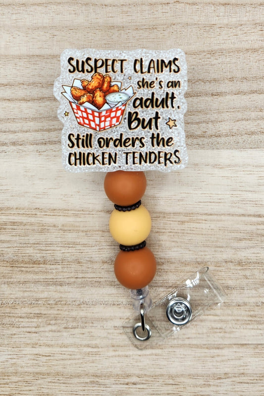 Badge Reel-Suspect Claims She's an Adult But Still Orders the Chicken Tenders (White Gl) SS055