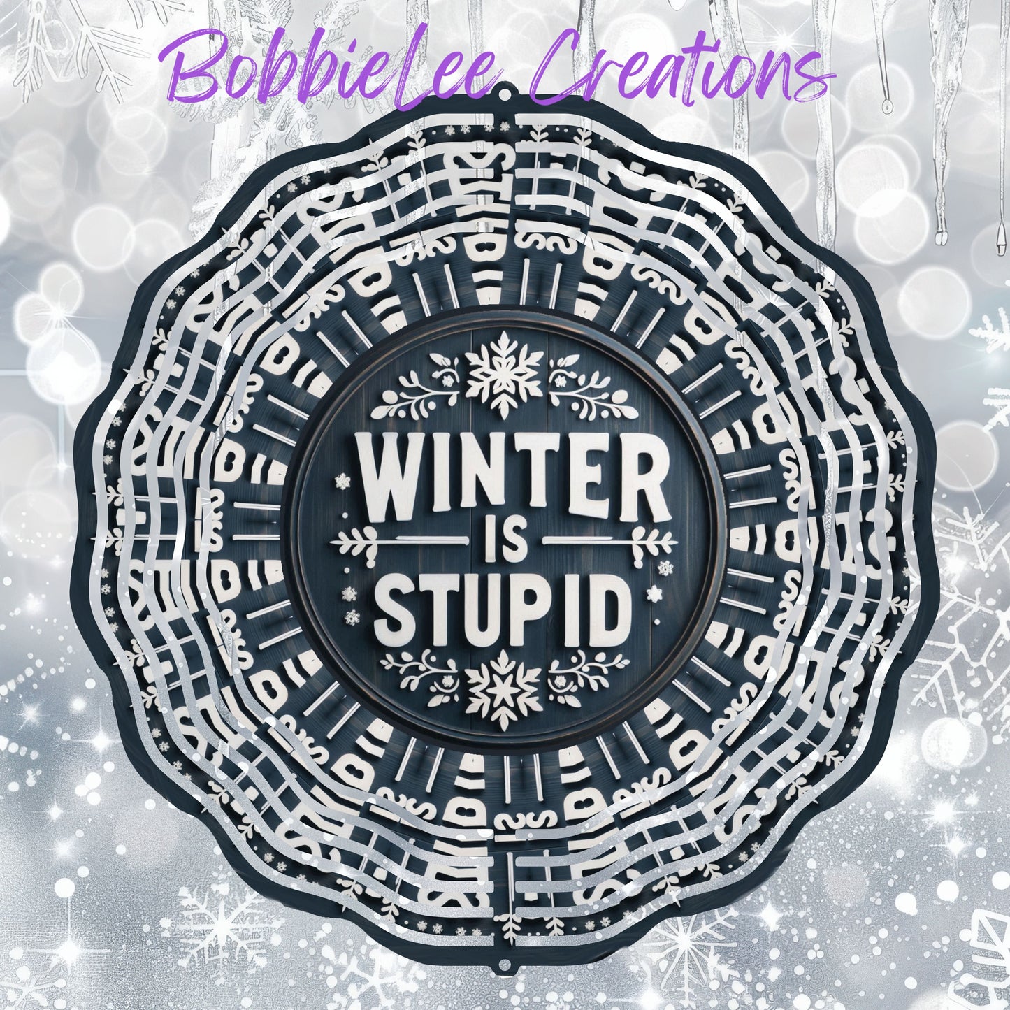 Wind Spinner 8" - Winter Is Stupid